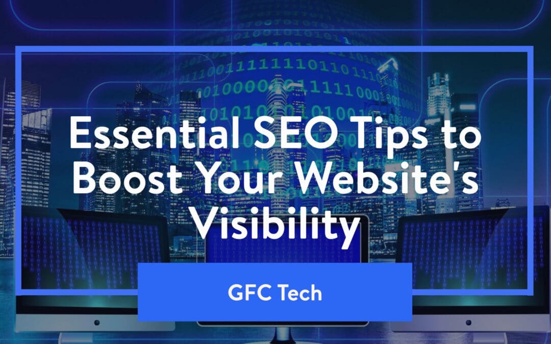 SEO Tips to Boost Your Website’s Visibility