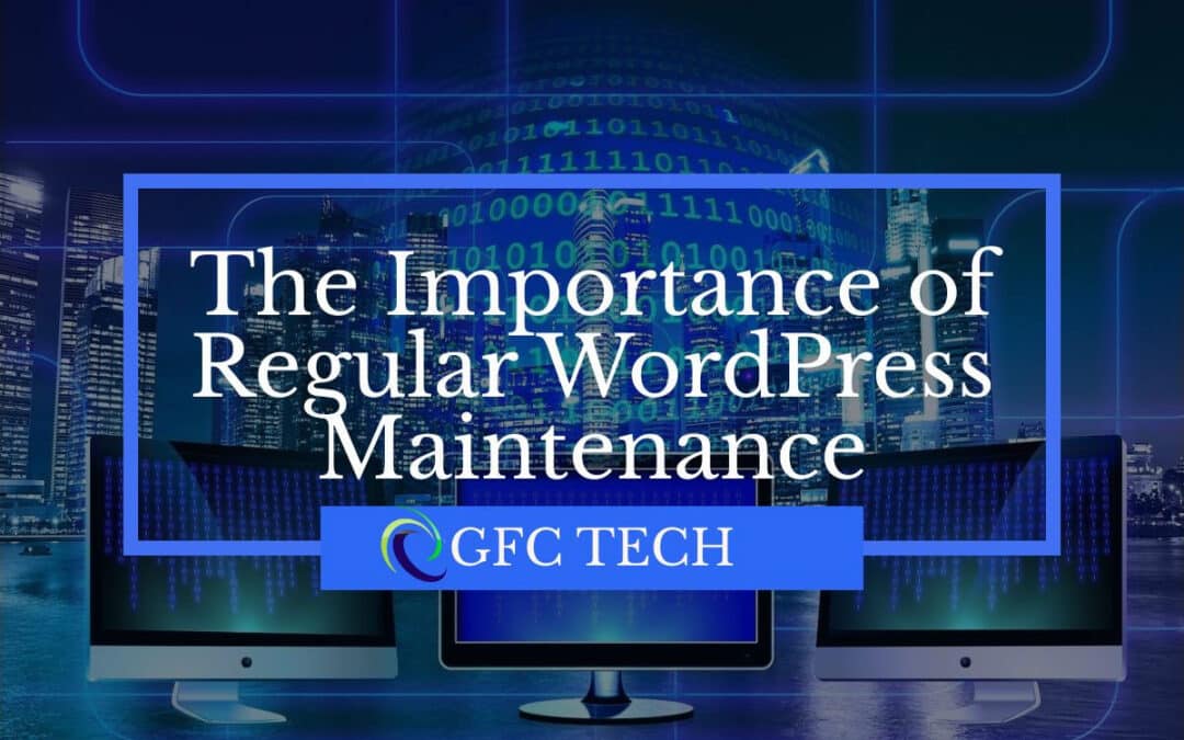 The Importance of Regular WordPress Maintenance