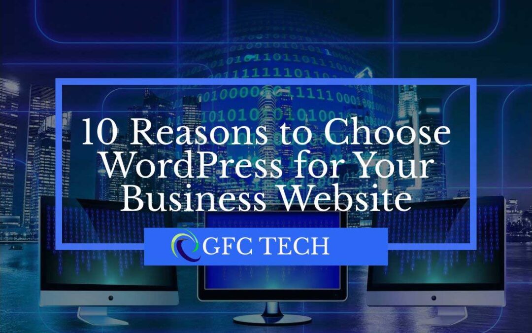 10 Reasons to Choose WordPress for Your Business Website